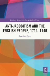 Title: Anti-Jacobitism and the English People, 1714-1746, Author: Jonathan Oates