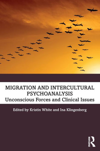 Migration and Intercultural Psychoanalysis: Unconscious Forces Clinical Issues