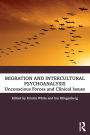 Migration and Intercultural Psychoanalysis: Unconscious Forces and Clinical Issues