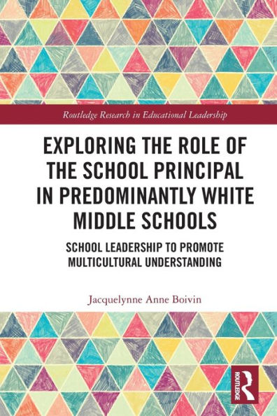 Exploring the Role of School Principal Predominantly White Middle Schools: Leadership to Promote Multicultural Understanding