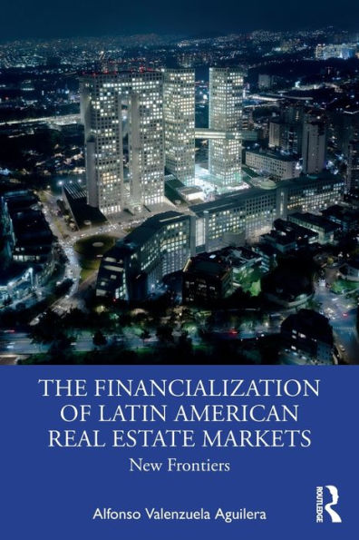 The Financialization of Latin American Real Estate Markets: New Frontiers