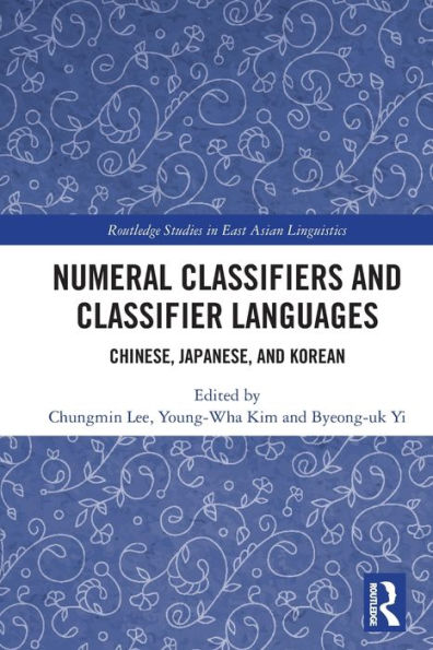 Numeral Classifiers and Classifier Languages: Chinese, Japanese, Korean