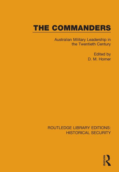 the Commanders: Australian Military Leadership Twentieth Century