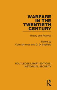 Title: Warfare in the Twentieth Century: Theory and Practice, Author: Colin McInnes