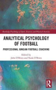 Title: Analytical Psychology of Football: Professional Jungian Football Coaching, Author: John O'Brien