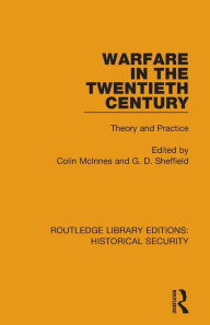 Title: Warfare in the Twentieth Century: Theory and Practice, Author: Colin McInnes