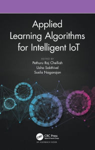 Title: Applied Learning Algorithms for Intelligent IoT, Author: Pethuru Raj Chelliah