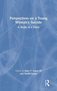 Title: Perspectives on a Young Woman's Suicide: A Study of a Diary, Author: John F. Gunn III