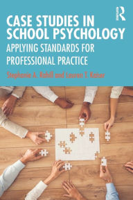 Title: Case Studies in School Psychology: Applying Standards for Professional Practice, Author: Stephanie A. Rahill