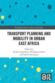 Title: Transport Planning and Mobility in Urban East Africa, Author: Nadine Appelhans