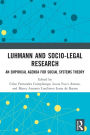 Luhmann and Socio-Legal Research: An Empirical Agenda for Social Systems Theory