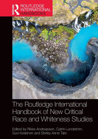 Title: The Routledge International Handbook of New Critical Race and Whiteness Studies, Author: Rikke Andreassen