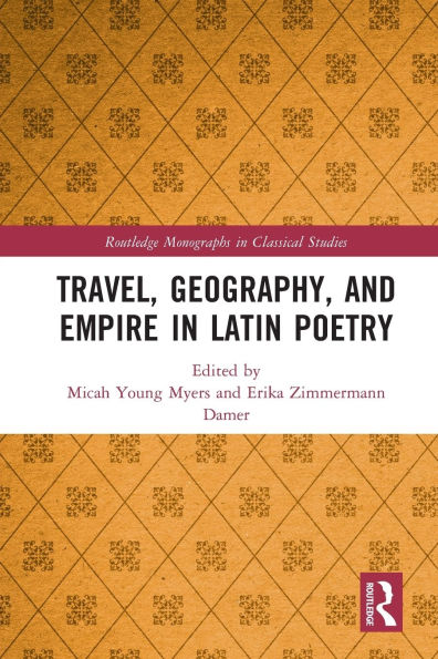 Travel, Geography, and Empire in Latin Poetry