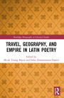 Travel, Geography, and Empire in Latin Poetry