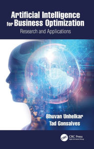 Title: Artificial Intelligence for Business Optimization: Research and Applications, Author: Bhuvan Unhelkar