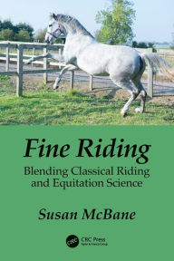 Title: Fine Riding: Blending Classical Riding and Equitation Science, Author: Susan McBane