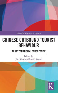 Title: Chinese Outbound Tourist Behaviour: An International Perspective, Author: Jun Wen