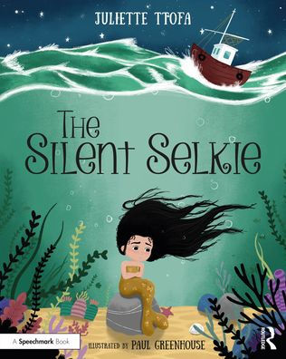 The Silent Selkie: A Storybook to Support Children and Young People Who ...