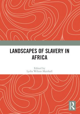 Landscapes of Slavery Africa