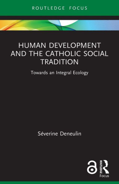 Human Development and the Catholic Social Tradition: Towards an Integral Ecology