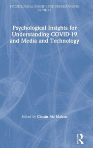 Title: Psychological Insights for Understanding COVID-19 and Media and Technology, Author: Ciarán Mc Mahon