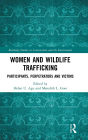 Women and Wildlife Trafficking: Participants, Perpetrators and Victims