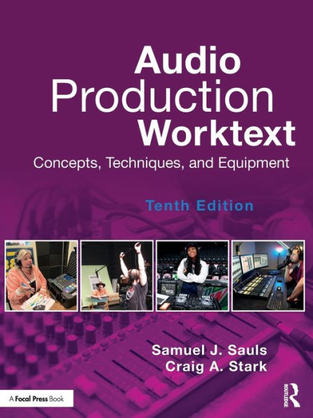 Audio Production Worktext: Concepts, Techniques, and Equipment