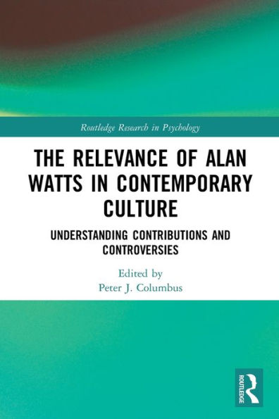 The Relevance of Alan Watts Contemporary Culture: Understanding Contributions and Controversies