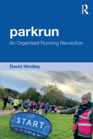 Title: parkrun: An Organised Running Revolution, Author: David Hindley