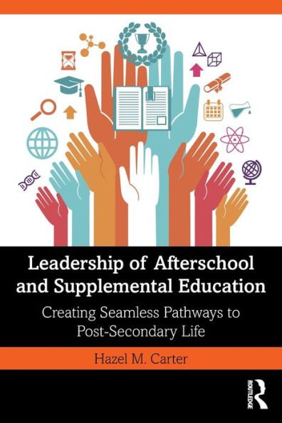 Leadership of Afterschool and Supplemental Education: Creating Seamless Pathways to Post-Secondary Life