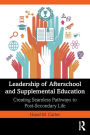 Leadership of Afterschool and Supplemental Education: Creating Seamless Pathways to Post-Secondary Life