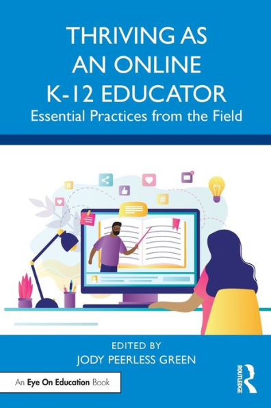 Thriving as an Online K-12 Educator: Essential Practices from the Field