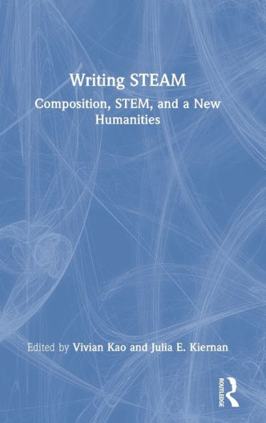 Writing STEAM: Composition, STEM, and a New Humanities