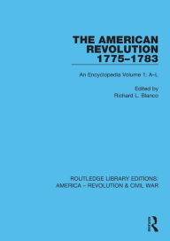 Title: The American Revolution 1775-1783: An Encyclopedia Volume 1: A-L, Author: Richard L. Blanco