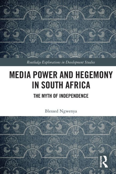 Media Power and Hegemony in South Africa: The Myth of Independence