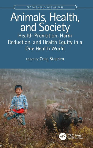 Animals, Health, and Society: Health Promotion, Harm Reduction, and Health Equity in a One Health World