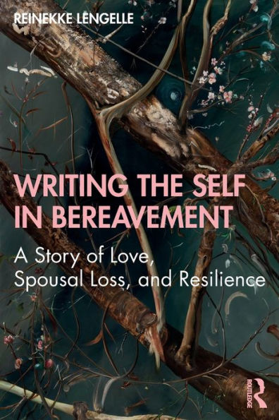 Writing the Self in Bereavement: A Story of Love, Spousal Loss, and Resilience