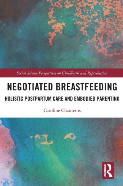 Negotiated Breastfeeding: Holistic Postpartum Care and Embodied Parenting