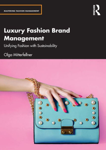 Luxury Fashion Brand Management: Unifying with Sustainability