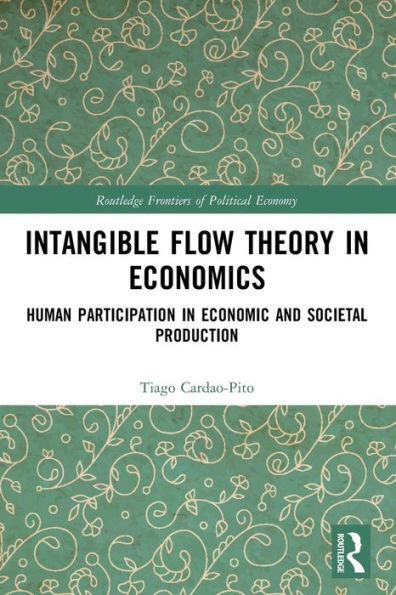 Intangible Flow Theory Economics: Human Participation Economic and Societal Production