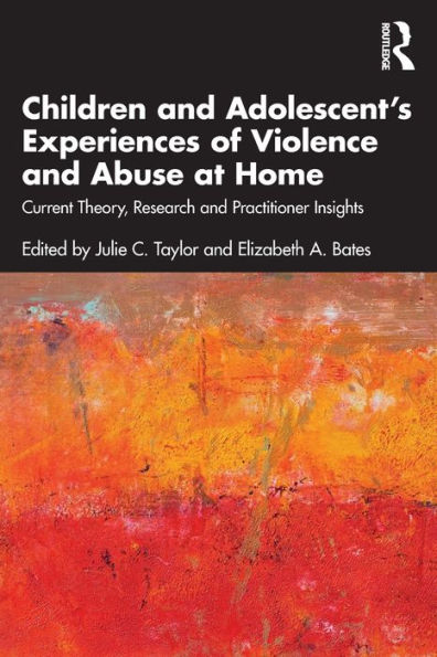 Children and Adolescent's Experiences of Violence Abuse at Home: Current Theory, Research Practitioner Insights