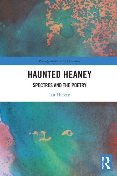 Haunted Heaney: Spectres and the Poetry