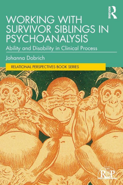 Working with Survivor Siblings Psychoanalysis: Ability and Disability Clinical Process