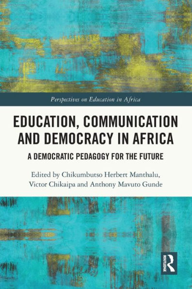 Education, Communication and Democracy Africa: A Democratic Pedagogy for the Future