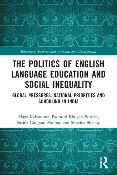 The Politics of English Language Education and Social Inequality: Global Pressures, National Priorities Schooling India