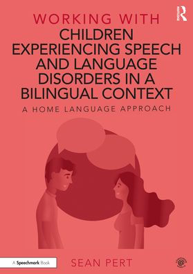 Working with Children Experiencing Speech and Language Disorders A Bilingual Context: Home Approach