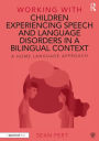 Working with Children Experiencing Speech and Language Disorders in a Bilingual Context: A Home Language Approach