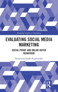 Title: Evaluating Social Media Marketing: Social Proof and Online Buyer Behaviour, Author: Katarzyna Sanak-Kosmowska