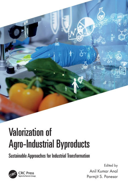 Valorization of Agro-Industrial Byproducts: Sustainable Approaches for Industrial Transformation