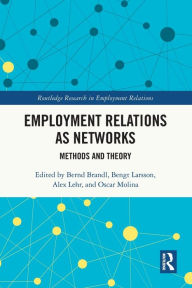 Title: Employment Relations as Networks: Methods and Theory, Author: Bernd Brandl